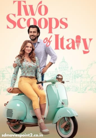 Two Scoops of Italy 2024 Full Movie Download Free HD 720p Dual Audio